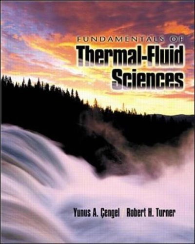 Fundamentals of thermal-fluid sciences; Yunus A. Çengel, Robert H. Turner; 2001