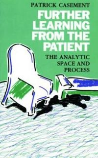 Further learning from the patient; Patrick Casement; 1990