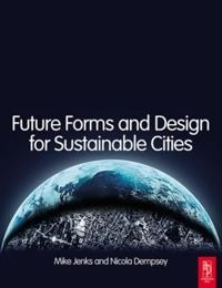 Future forms and design for sustainable cities; Mike Jenks, Nicola Dempsey; 2005
