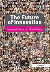 Future of Innovation [Elektronisk resurs]; Anna Trifilova, Bettina Von Stamm; 2009