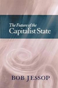 Future of the capitalist state; Bob Jessop; 2002