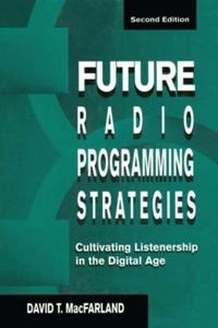 Future radio programming strategies : cultivating leadership in the digital age; David T. MacFarland; 1997
