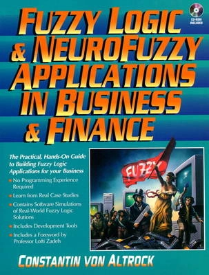 Fuzzy logic and neurofuzzy applications in business and finance; Constantin Von Altrock; 1997