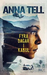Fyra dagar i Kabul; Anna Tell; 2017