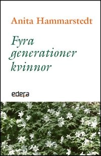 Fyra generationer kvinnor; Anita Hammarstedt; 2013