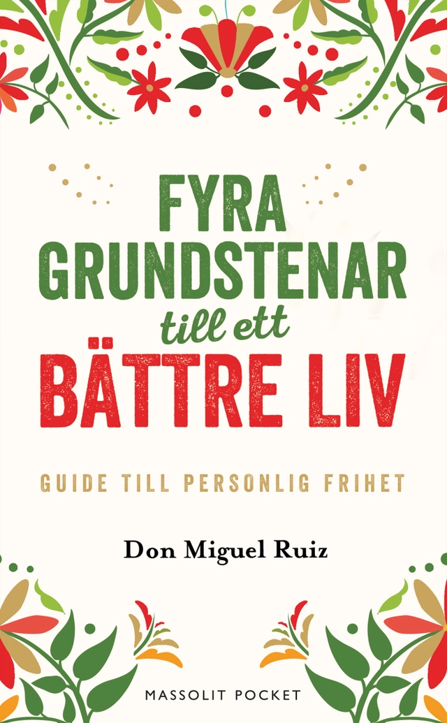 Fyra grundstenar till ett bättre liv : Guide till personlig frihet; Don Miguel Ruiz; 2020