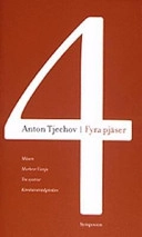 Fyra pjäser. Måsen ; Morbror Vanja ; Tre systrar ; Körsbärsträdgården; Anton Tjechov; 2004