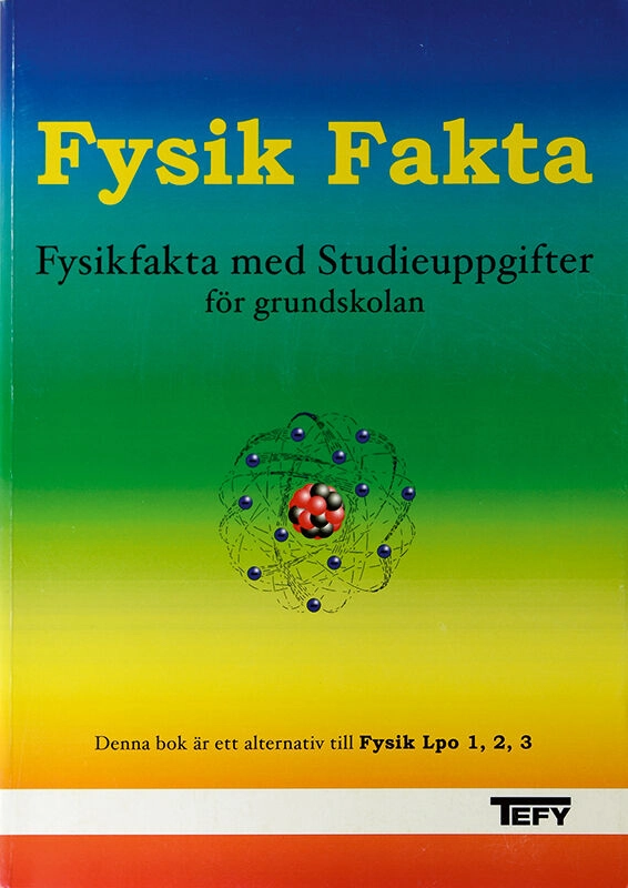 Fysik fakta Elevbok - Fysikfakta med studieuppgifter för grundskolan; Bo Paulsson, Bo Nilsson, Bertil Karpsten, Jan Axelsson; 2025