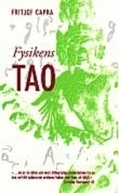 Fysikens Tao : ett utforskande av parallellerna mellan modern fysik och öst; Fritjof Capra; 2000