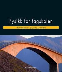 Fysikk for fagskolen; Øyvind Guldahl, Trond Ekern; 2009