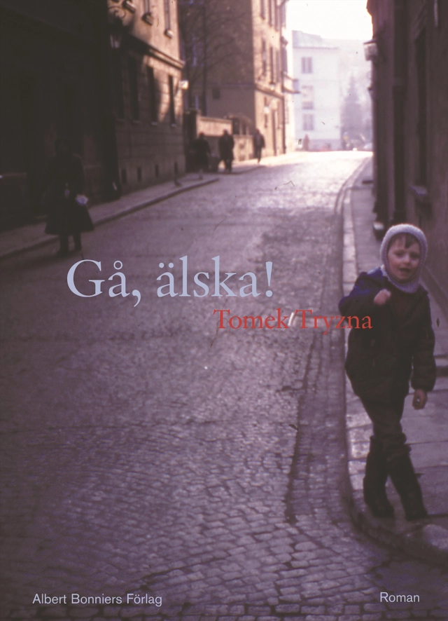 Gå, älska!; Tomek Tryzna; 2004