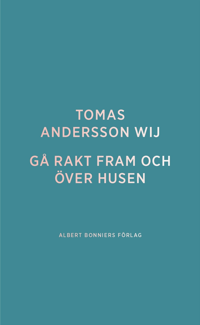 Gå rakt fram och över husen; Tomas Andersson Wij; 2014