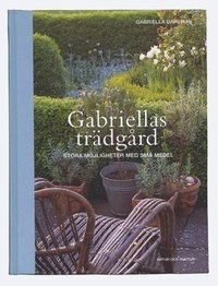 Gabriellas trädgård : stora möjligheter med små medel; Gabriella Dahlman; 1980