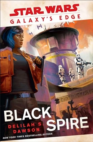 Galaxy's Edge: Black Spire (Star Wars); Delilah S Dawson; 2019