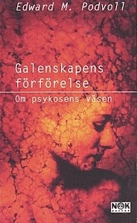 Galenskapens förförelse : Om psykosens väsen; Eward M Podvoll; 1999