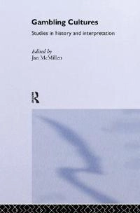 Gambling cultures : studies in history and interpretation; Jan McMillen; 1996