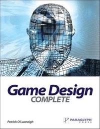Game Design Complete; Patrick O'Luanaigh; 2005
