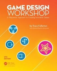 Game design workshop : a playcentric approach to creating innovative games; Tracy Fullerton; 2019