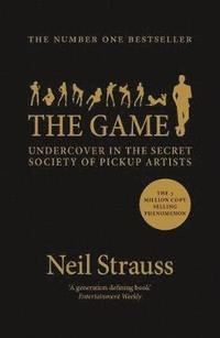 Game - undercover in the secret society of pickup artists; Neil Strauss; 2016