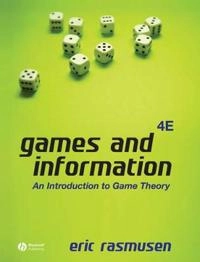 Games and Information: An Introduction to Game Theory; Eric Rasmusen; 2006