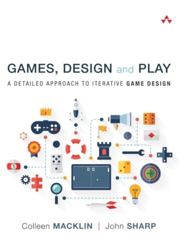 Games, design and play : a detailed approach to iterative game design; John Sharp; 2016