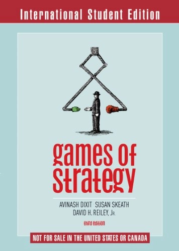 Games of StrategyGames of Strategy, Avinash K. Dixit; Avinash K. Dixit, Susan Skeath, David H. Reiley; 2009