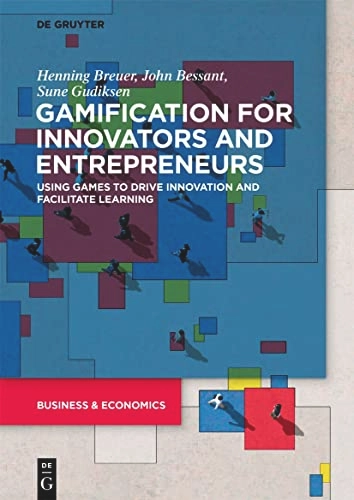 Gamification for Innovators and Entrepreneurs; Henning Breuer, John Bessant, Sune Gudiksen; 2022