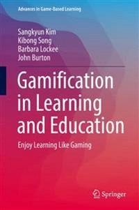 Gamification in learning and education : enjoy learning like gaming; Sangkyun Kim; 2018