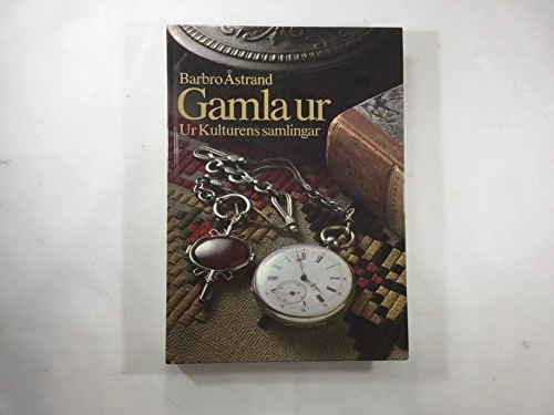 Gamla ur : ur Kulturens samlingar; Barbro Åstrand; 1980