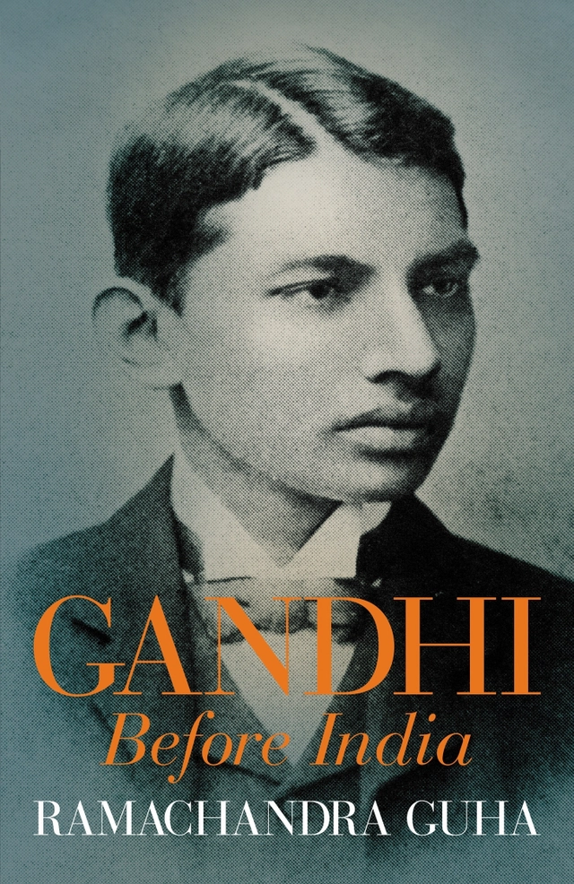 Gandhi Before India; Ramachandra Guha; 2013