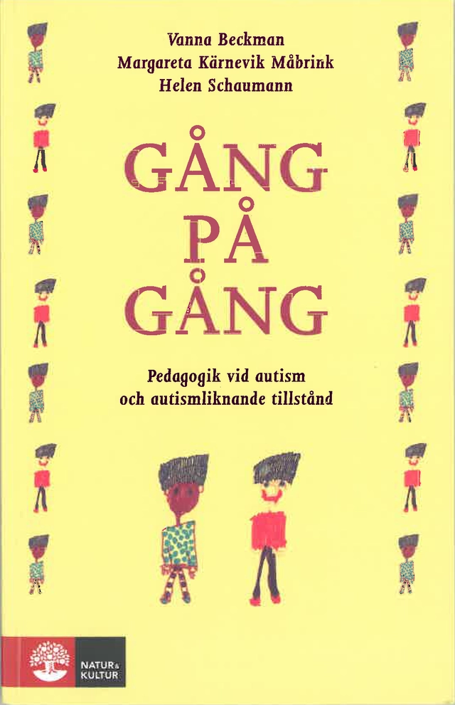 Gång på gång : Pedagogik vid autism och autismliknande tillstånd; Vanna Beckman, Margareta Kärnevik Måbrink, Helen Schaumann; 1998