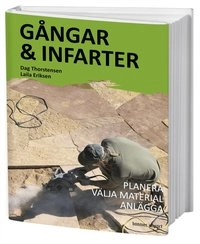 Gångar & infarter : planera välja material anlägga; Dag Thorstensen, Laila Eriksen; 2010