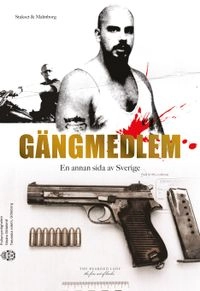 Gängmedlem : en annan sida av Sverige; Niklas Malmborg, Geir Stakset; 2012