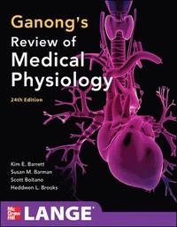 Ganong's review of medical physiology; Kim E. Barrett, William F. Ganong; 2012
