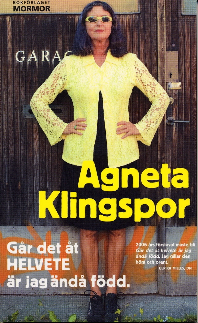 Går det åt helvete är jag ändå född; Agneta Klingspor; 2007