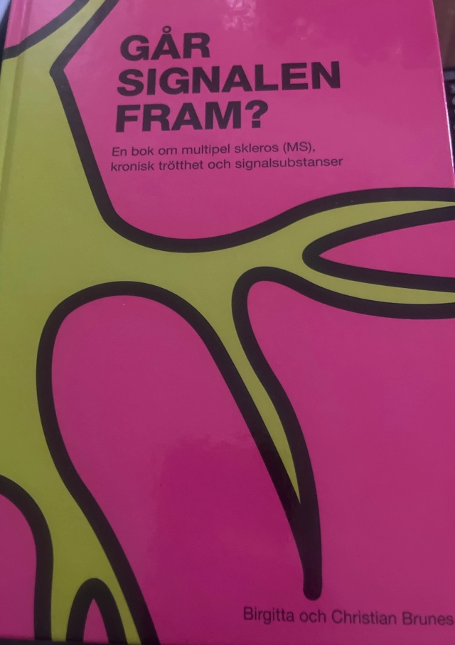 Går signalen fram? : en bok om multipel skleros (MS), kronisk trötthet och signalsubstanser; Birgitta Brunes, Christian Brunes, Tandvårdsskadeförbundet; 2009