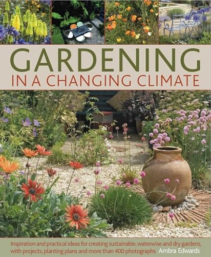 Gardening in a Changing Climate; Ambra Edwards; 2011
