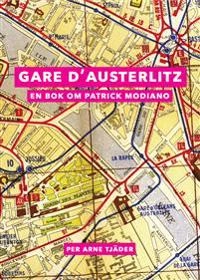 Gare d'Austerlitz : en bok om Patrick Modiano; Per Arne Tjäder; 2014