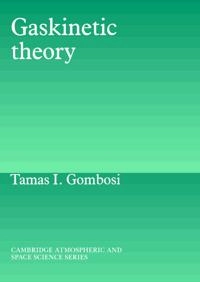 Gaskinetic theory; Tamás I. Gombosi; 1994