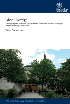 Gäst i Sverige : sanningsregimer, villkorade själv(re)presentationer och nationell tillhörighet vid moskévisningar i Stockholm; David Gunnarsson; 2016