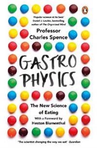Gastrophysics; Charles Spence; 2018