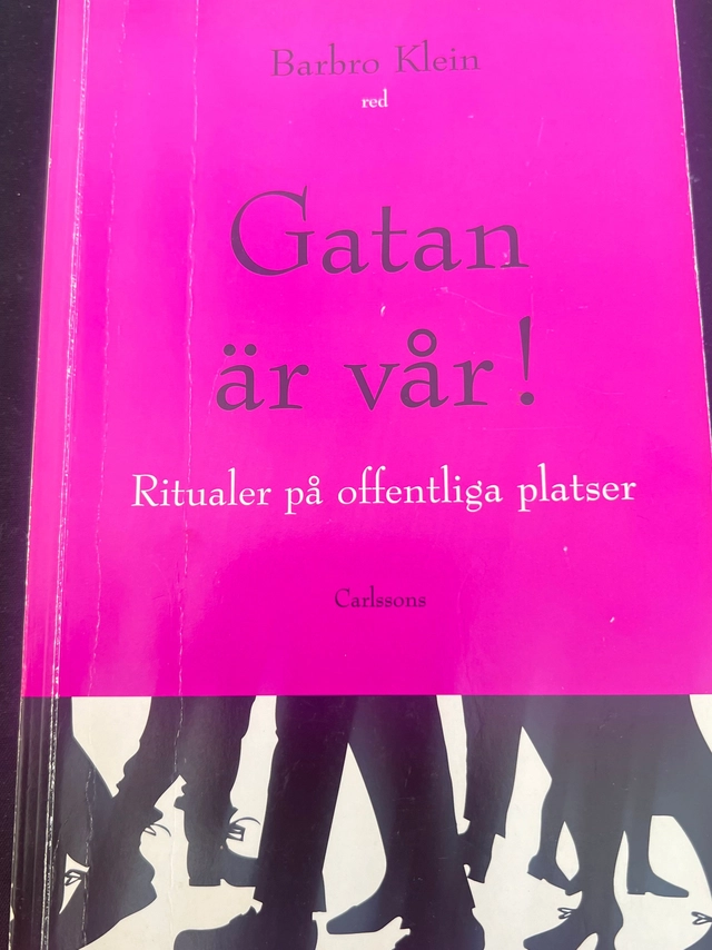 Gatan är vår! : ritualer på offentliga platser; Barbro Klein; 1995