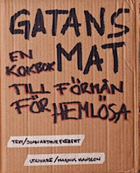 Gatans mat : en kokbok till förmån för hemlösa; John Arthur Ekebert; 2013