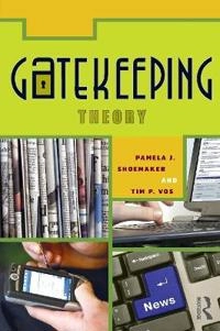 Gatekeeping theory; Pamela J. Shoemaker; 2009