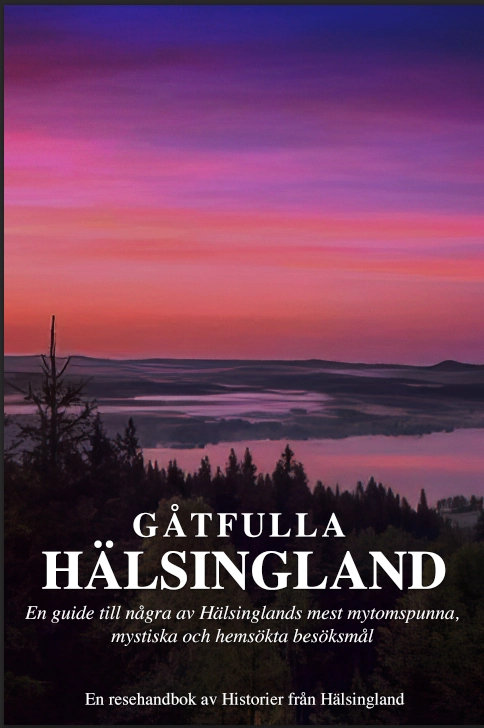 Gåtfulla Hälsingland - En resehandbok; Robert Fors; 2023