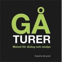 Gåturer : metod för dialog och analys; Suzanne de Laval; 2014