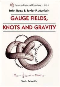 Gauge fields, knots and gravity; John C. Baez; 1994