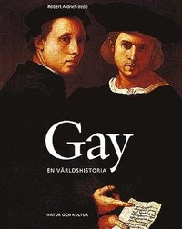 Gay : en världshistoria; Robert Aldrich; 2007
