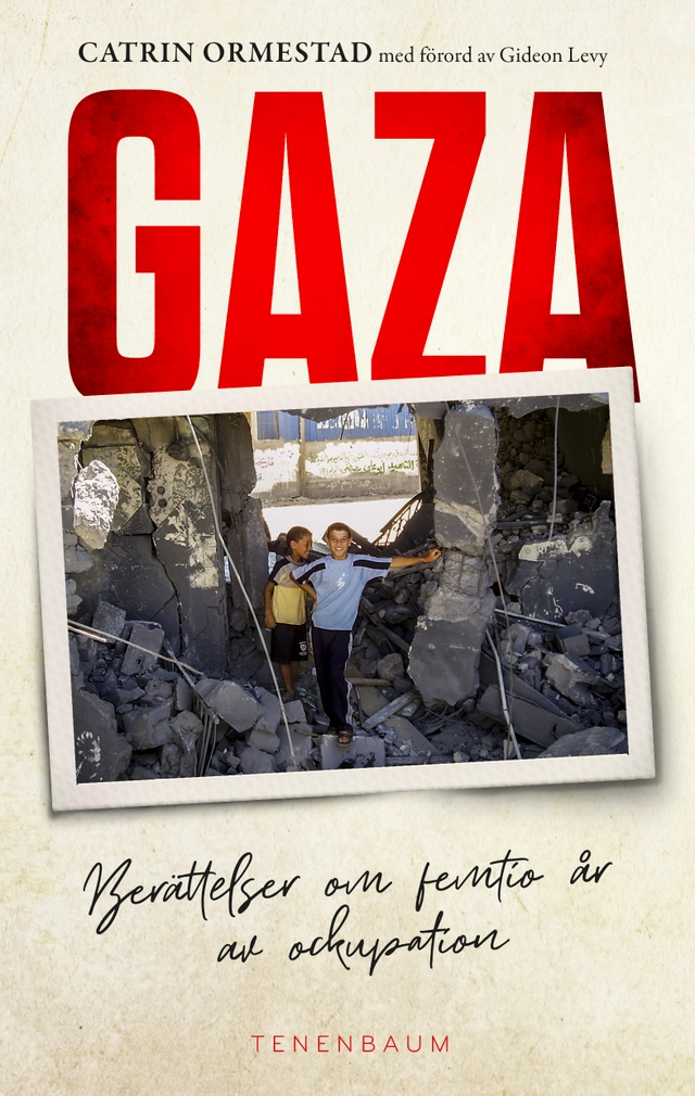 Gaza. Berättelser om 50 år av ockupation; Catrin Ormestad; 2018