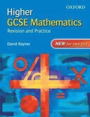 GCSE Mathematics: Revision and Practice: Higher: Students' Book; Rayner David; 2006